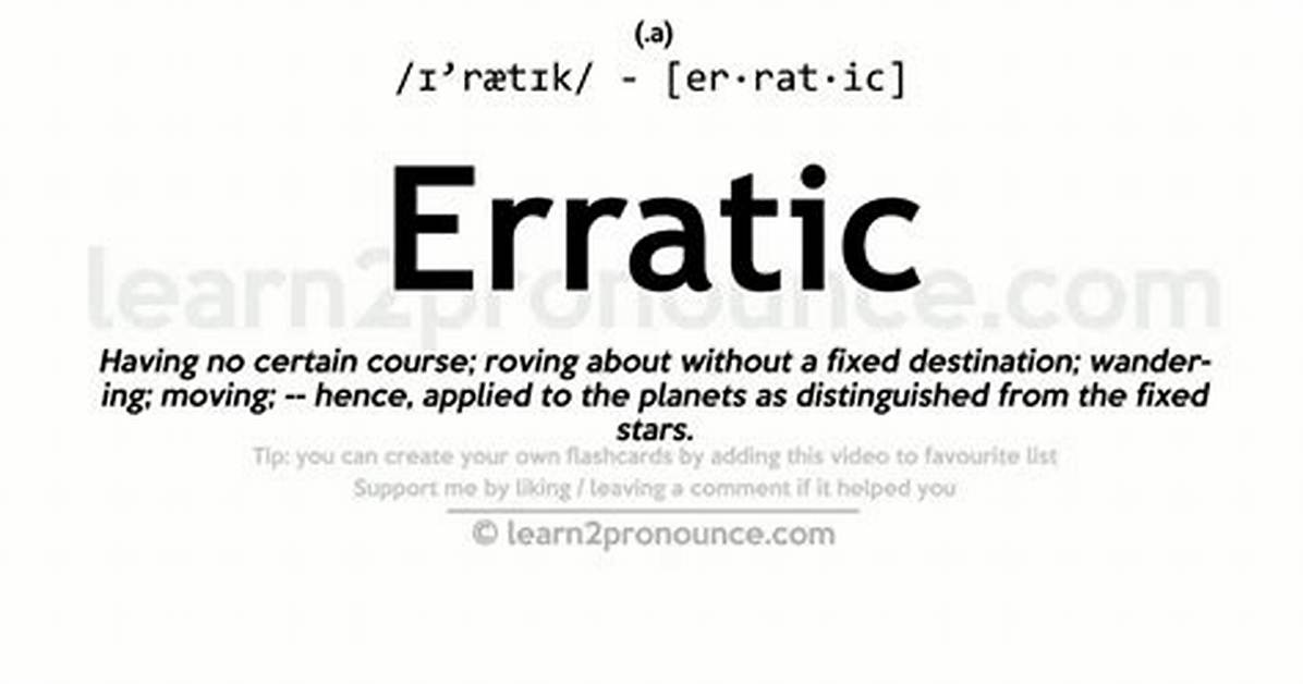 Was Does Erratic Mean?