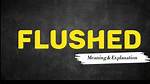 Was Does Flushed Mean?