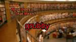 Was Does Grubby Mean?