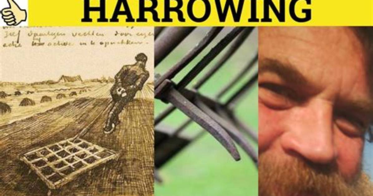 Was Does Harrowed Mean?
