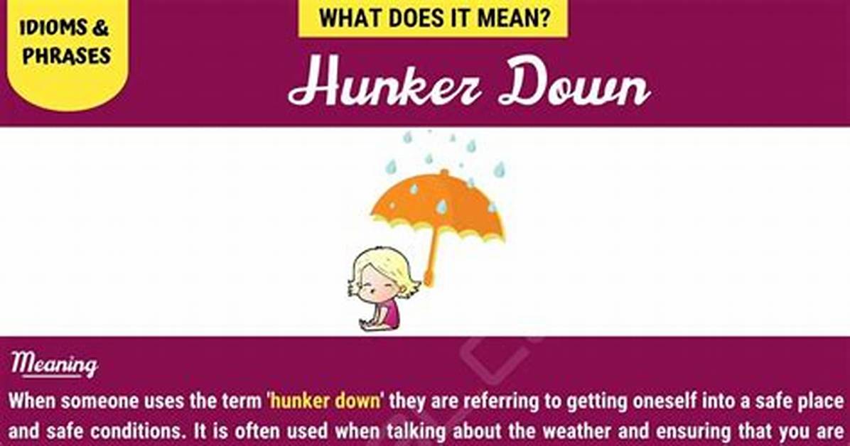 Was Does Hunkered Mean?