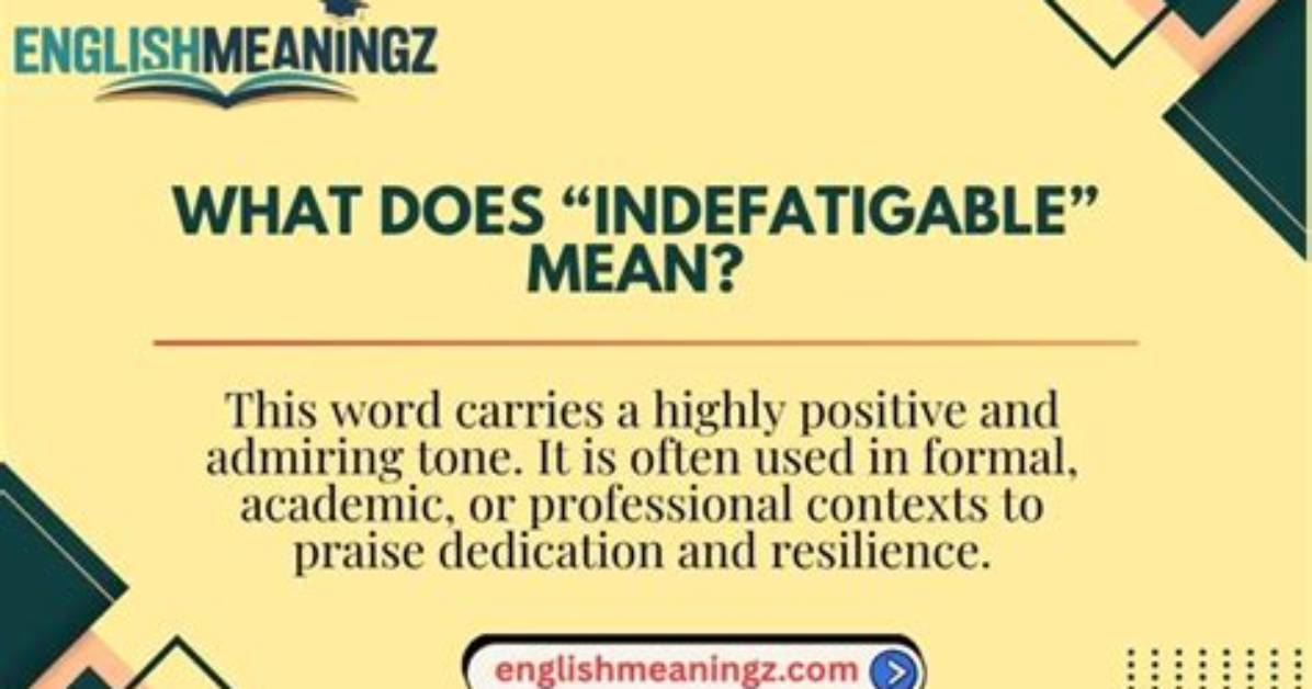 Was Does Indefatigable Mean?