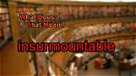 Was Does Insurmountable Mean?
