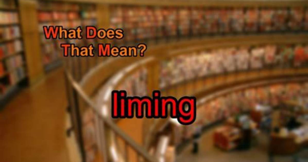 Was Does Liming Mean?
