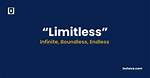 Was Does Limitless Mean?