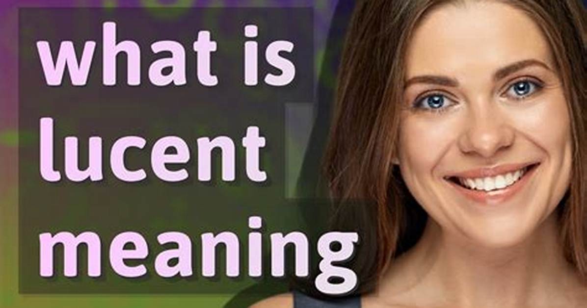 Was Does Lucent Mean?