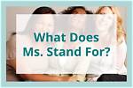 Was Does Ms Stand for?
