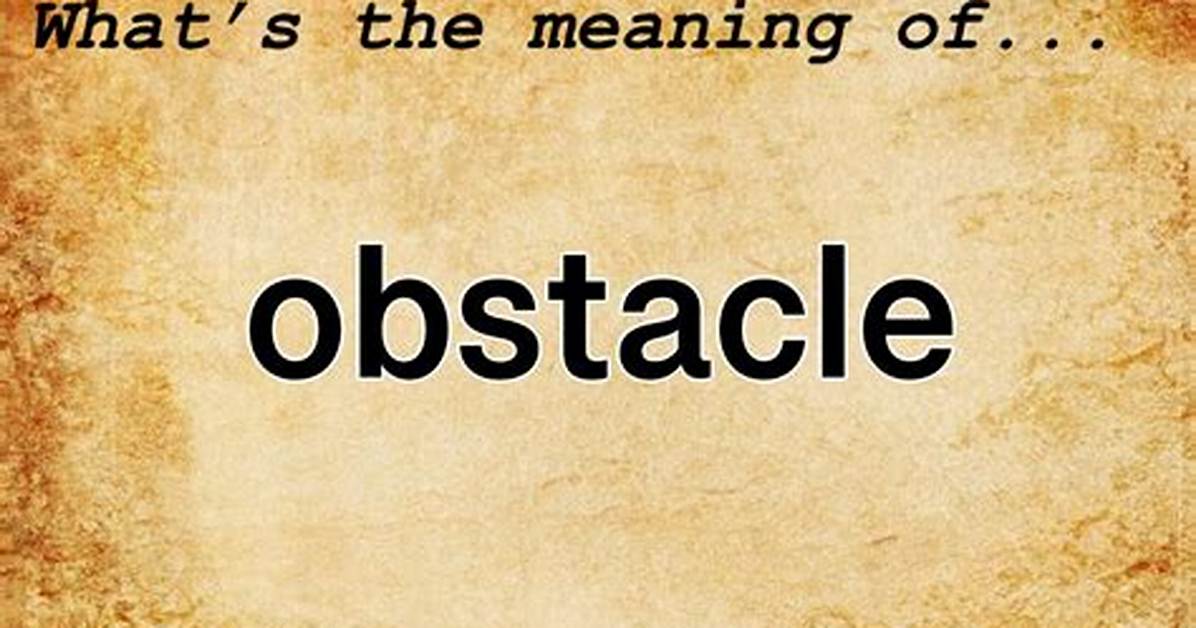 Was Does Obstacle Mean?