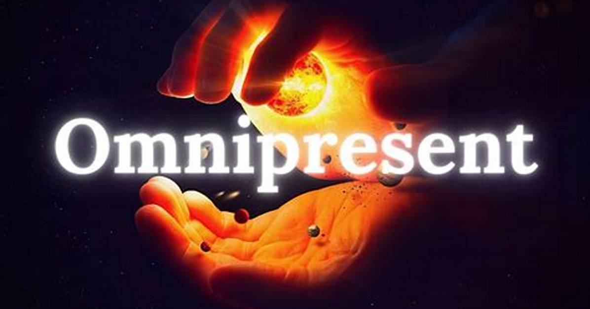 Was Does Omnipresent Mean?