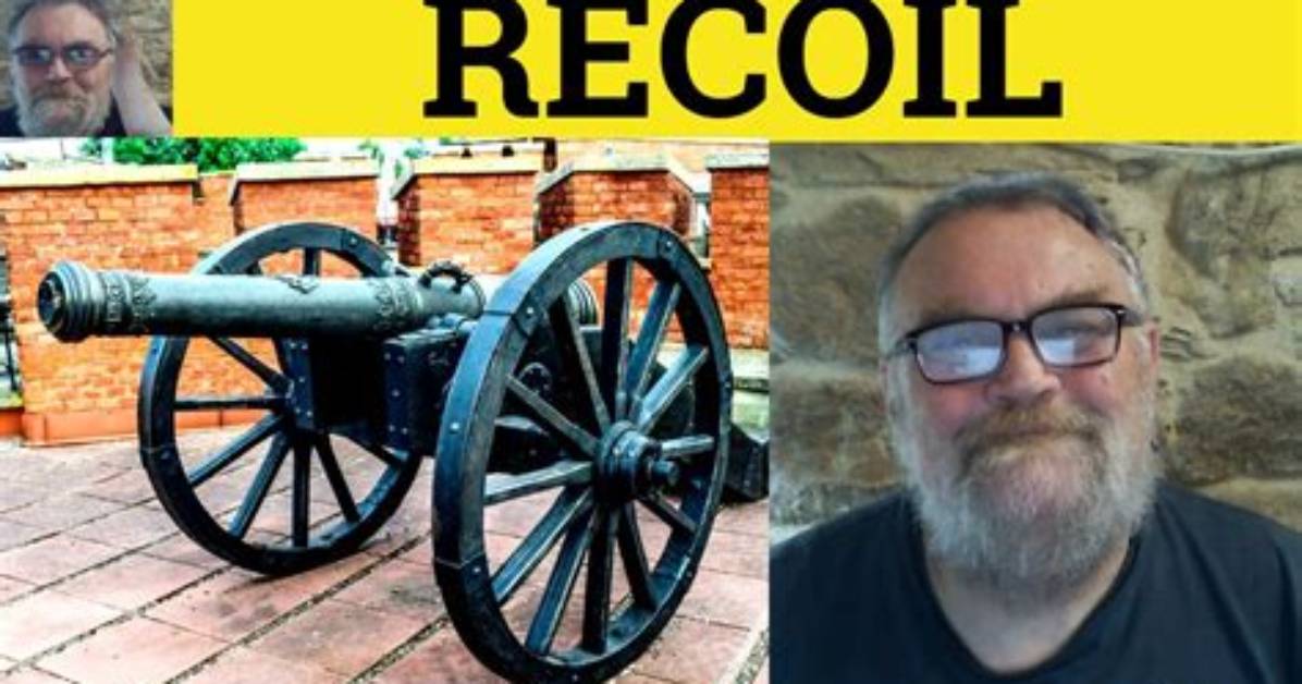 Was Does Recoiled Mean?