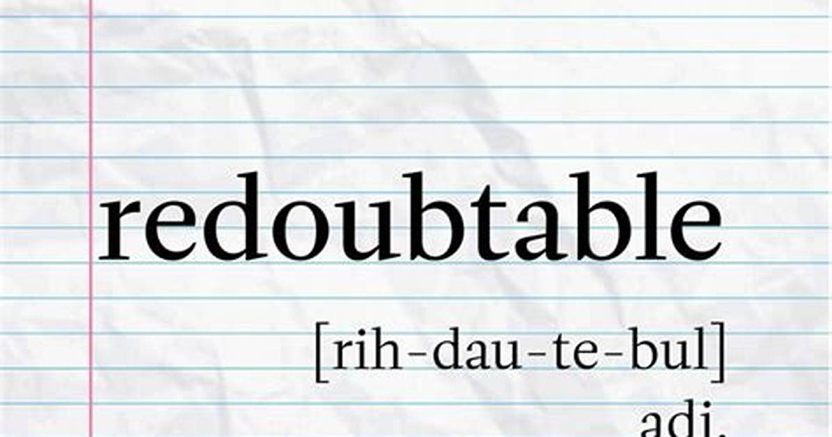 Was Does Redoubtable Mean?