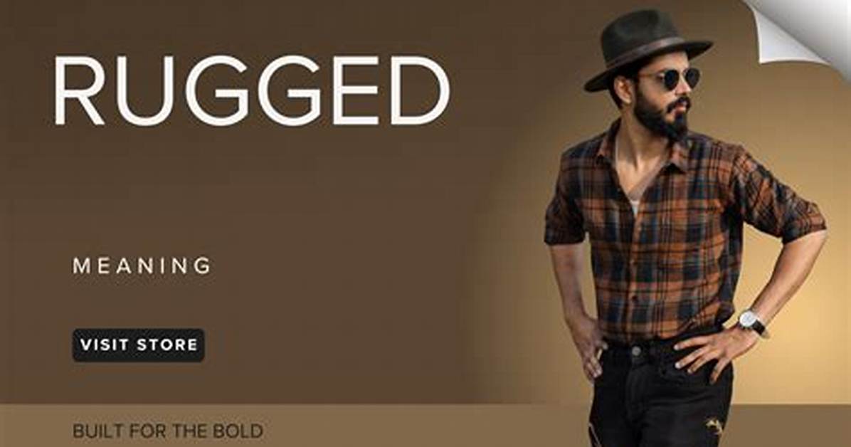 Was Does Rugged Mean?