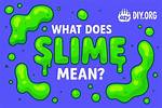 Was Does Slime Mean?