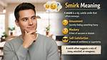Was Does Smirk Mean?