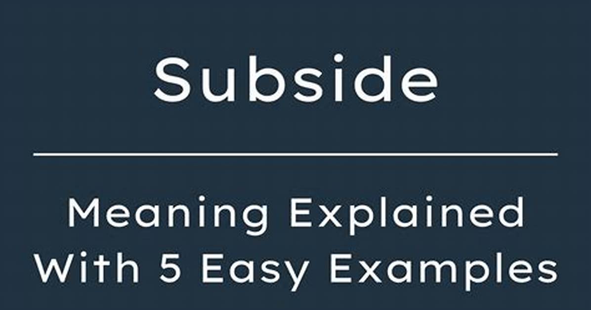 Was Does Subside Mean?