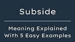 Was Does Subside Mean?