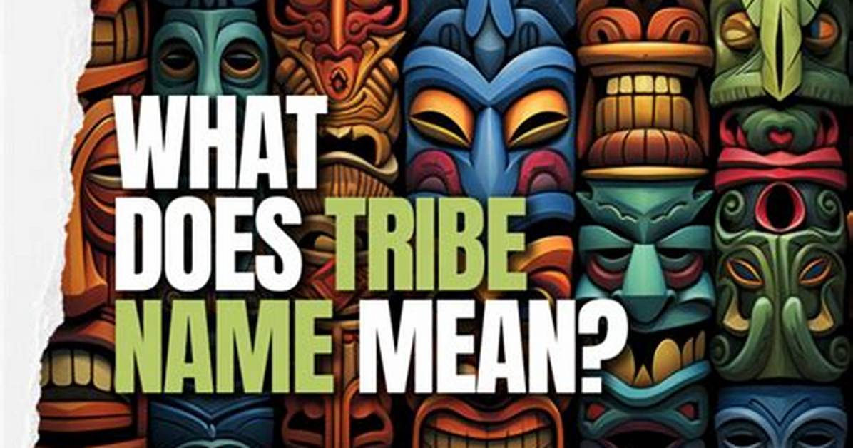 Was Does Tribe Mean?
