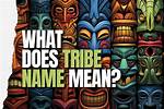 Was Does Tribe Mean?