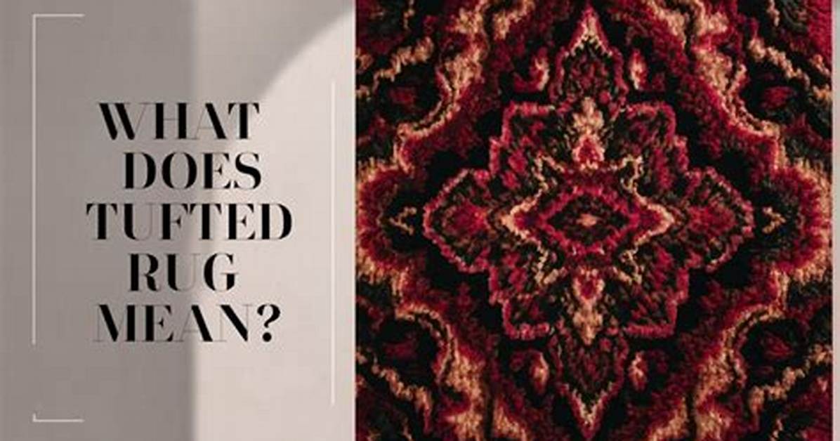 Was Does Tufted Mean?