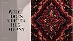 Was Does Tufted Mean?