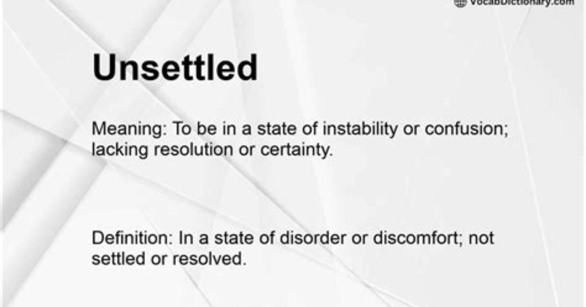Was Does Unsettled Mean?