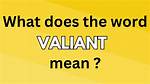 Was Does Valiant Mean?