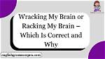 Was Racking My Brain?