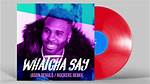Watcha Say