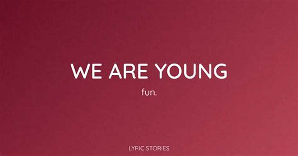 We Are Young Lyrics Meaning