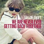 We ___ Never Ever Getting Back Together