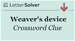 Weaver's Device