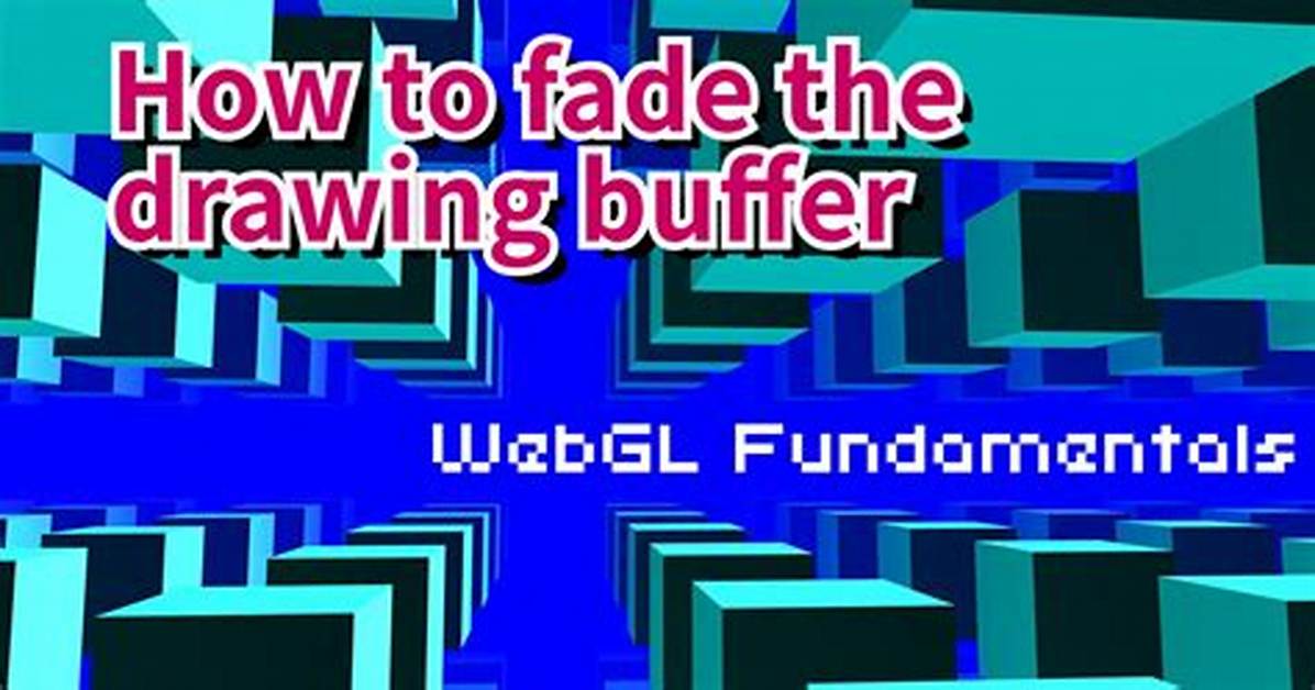 Webgl: Fade Drawing Buffer