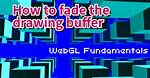 Webgl: Fade Drawing Buffer