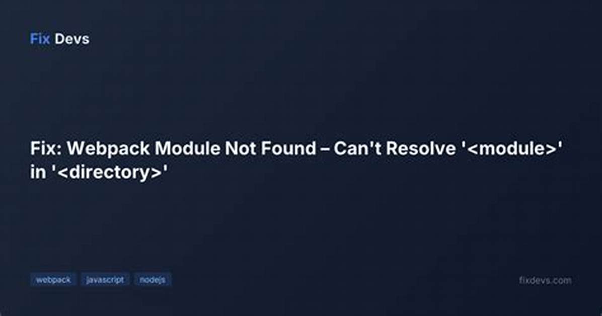Webpack Missing Module 'Module Not Found'