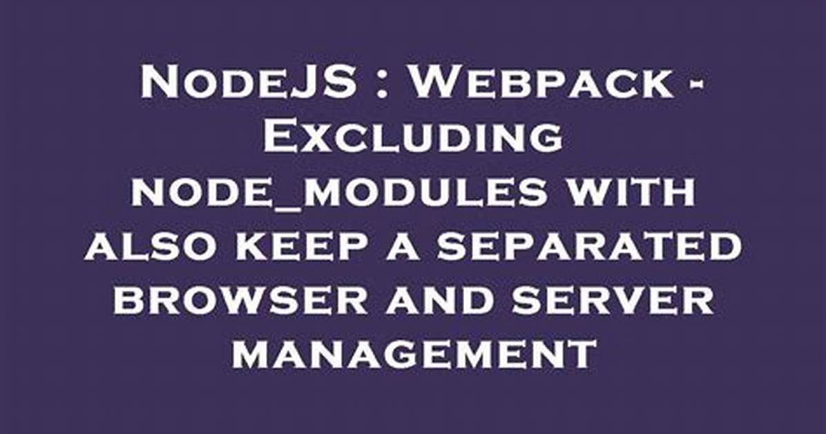 Webpack Not Excluding Node_Modules