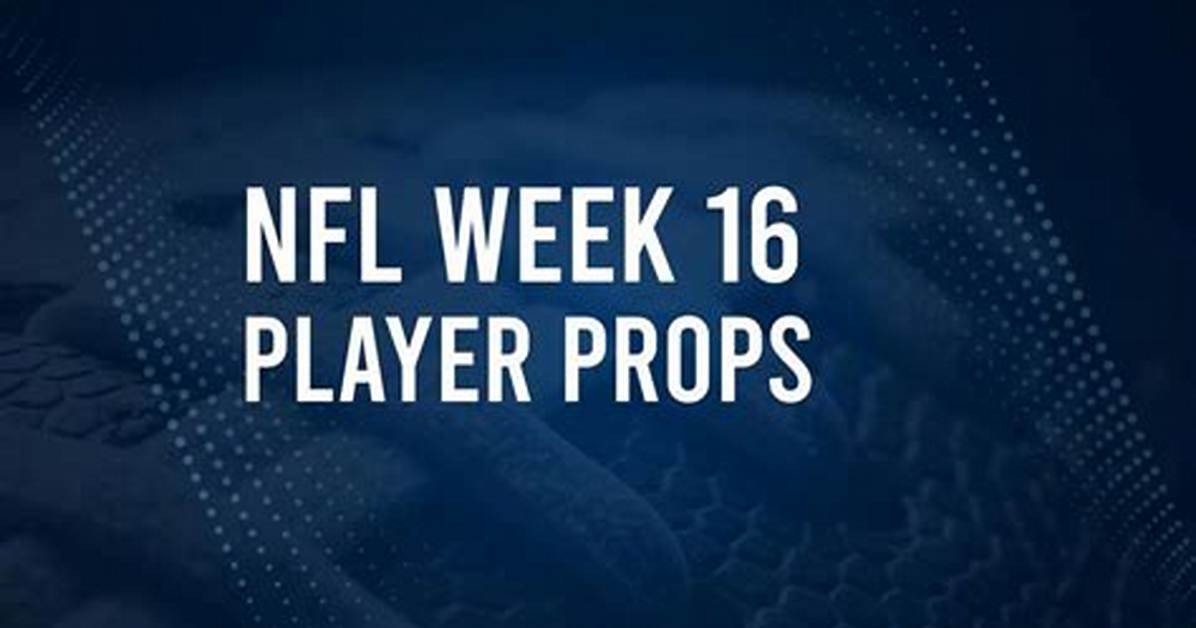 Week 16 Nfl Prop Bets: Three Predictions for Sunday