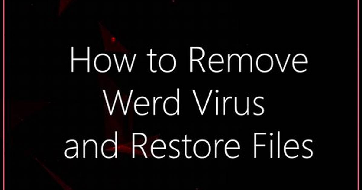 Werd Virus Removal + Decrypt. Werd Files