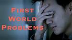 What Are First World Problems?