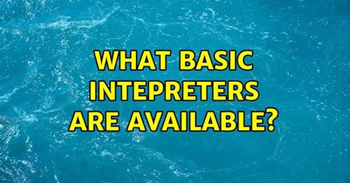What Basic Intepreters Are Available?