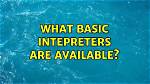 What Basic Intepreters Are Available?