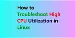 What Causes High Cpu Utilization in Linux?