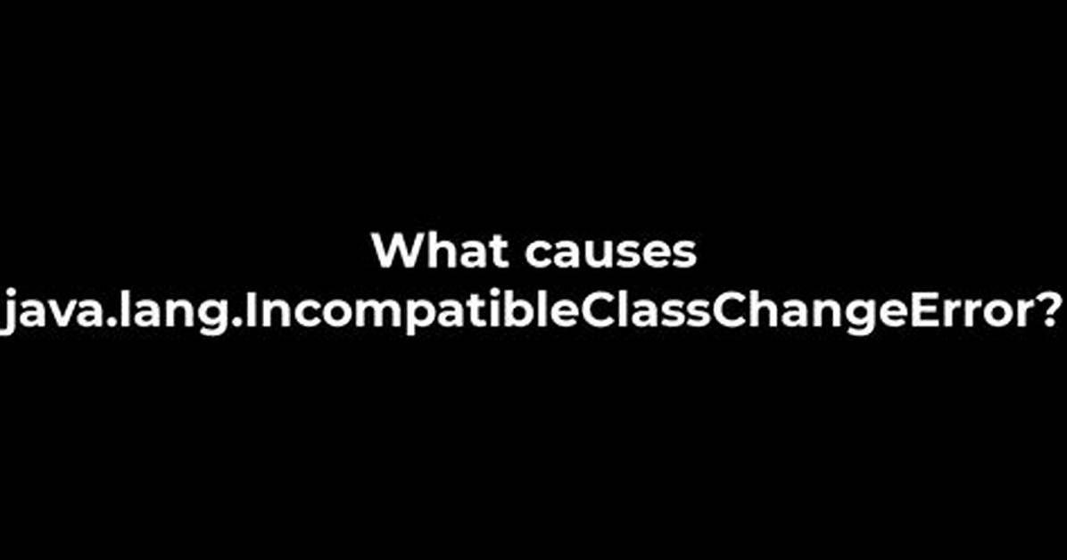 What Causes "Java. Lang. Incompatibleclasschangeerror: Vtable Stub"?