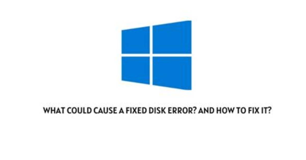 What Could Cause a Fixed Disk Error?