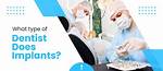 What Dentist Does Implants?