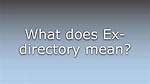 What Do Ex-Directory Mean?