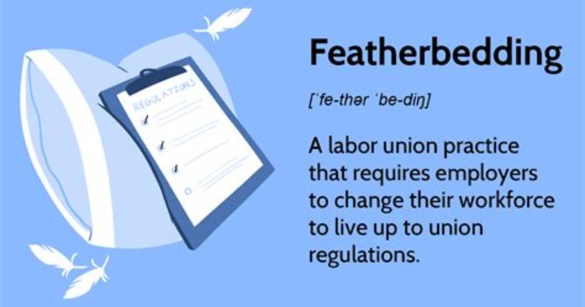 What Do Featherbedding Mean?