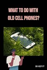 What Do I Do with Old Cell Phones?