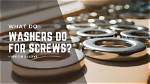What Do Washers Do?