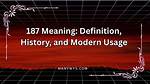 What Does 187 Mean