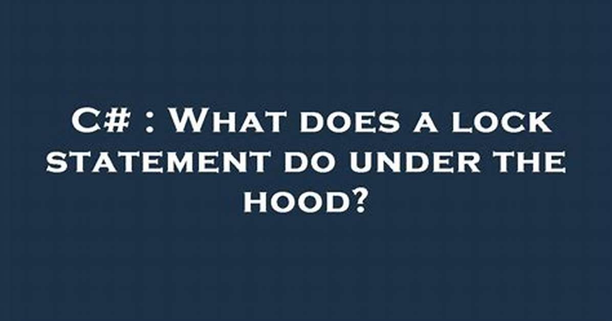 What Does a Lock Statement Do Under the Hood?